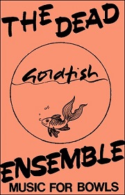The Dead Goldfish Ensemble Music For Bowls cover